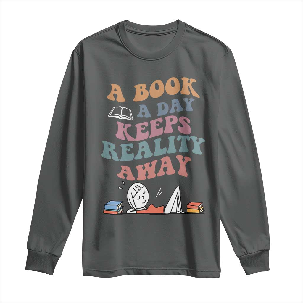 A Book A Day Keeps Reality Away Long Sleeve Shirt Cute Girl Book Lover - Wonder Print Shop
