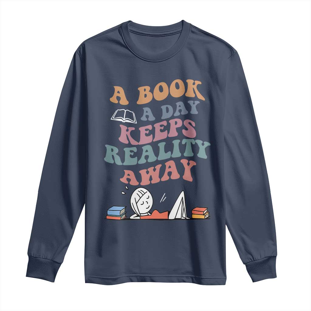 A Book A Day Keeps Reality Away Long Sleeve Shirt Cute Girl Book Lover - Wonder Print Shop