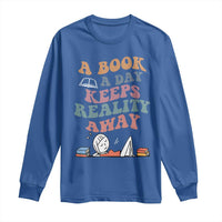 A Book A Day Keeps Reality Away Long Sleeve Shirt Cute Girl Book Lover - Wonder Print Shop