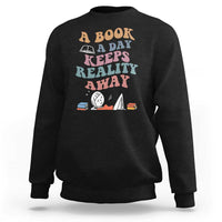 A Book A Day Keeps Reality Away Sweatshirt Cute Girl Book Lover - Wonder Print Shop