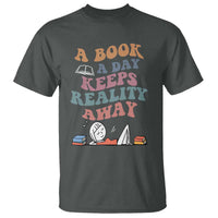 A Book A Day Keeps Reality Away T Shirt Cute Girl Book Lover - Wonder Print Shop