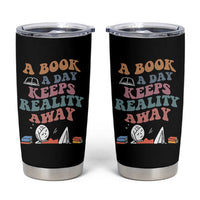 A Book A Day Keeps Reality Away Tumbler Cup Cute Girl Book Lover