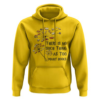 Funny Bookworm Saying Hoodie There Is No Such Thing As Too Many Books - Wonder Print Shop