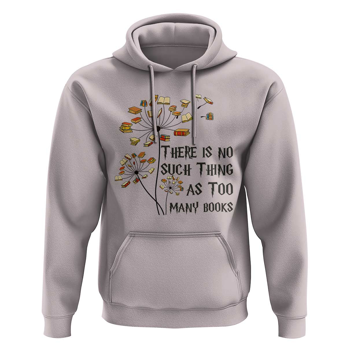 Funny Bookworm Saying Hoodie There Is No Such Thing As Too Many Books - Wonder Print Shop