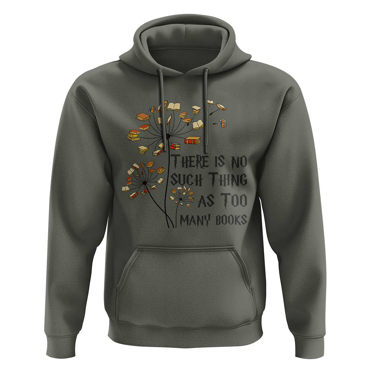 Funny Bookworm Saying Hoodie There Is No Such Thing As Too Many Books - Wonder Print Shop