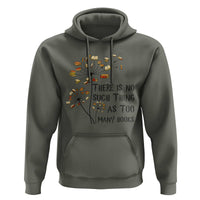 Funny Bookworm Saying Hoodie There Is No Such Thing As Too Many Books - Wonder Print Shop