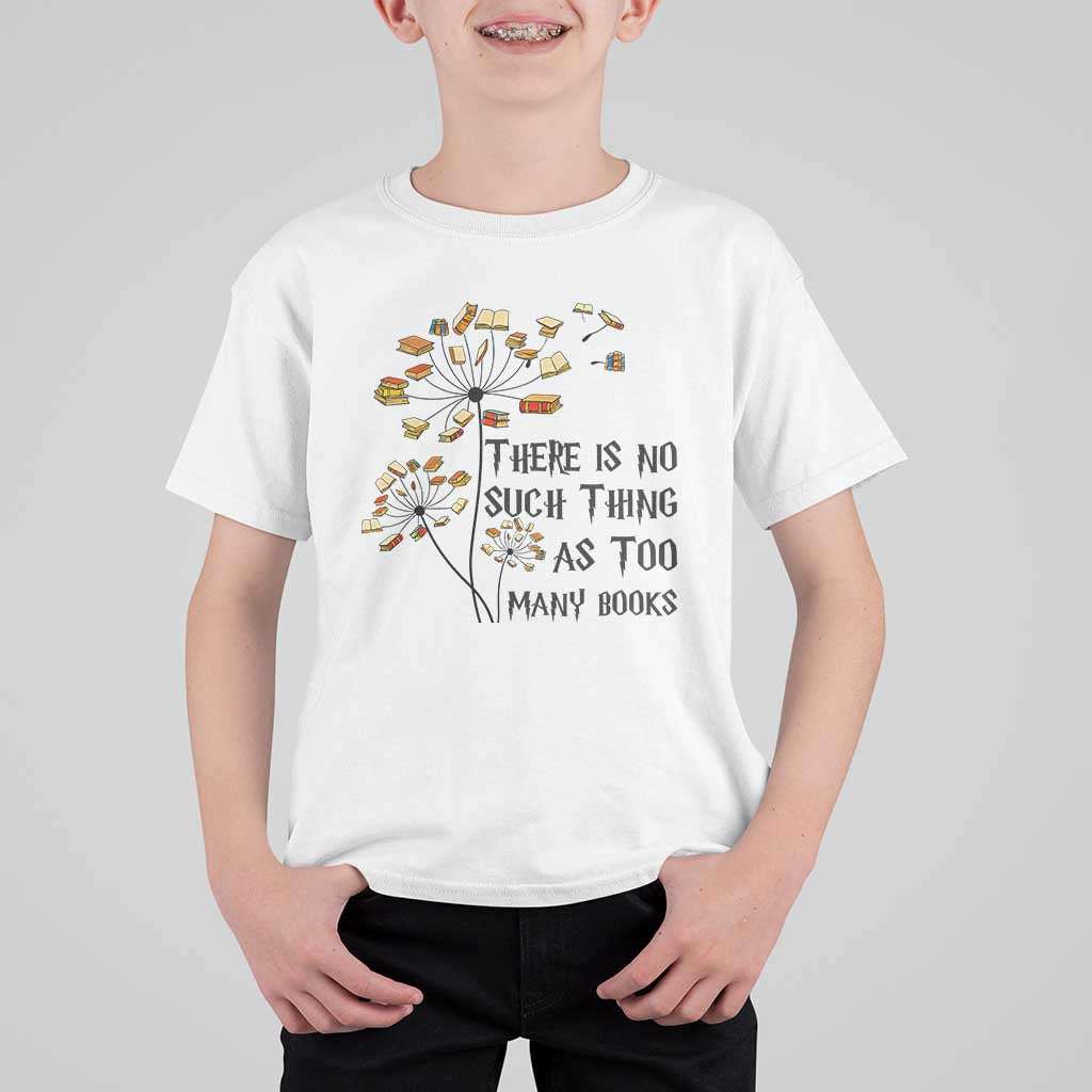 Funny Bookworm Saying T Shirt For Kid There Is No Such Thing As Too Many Books - Wonder Print Shop