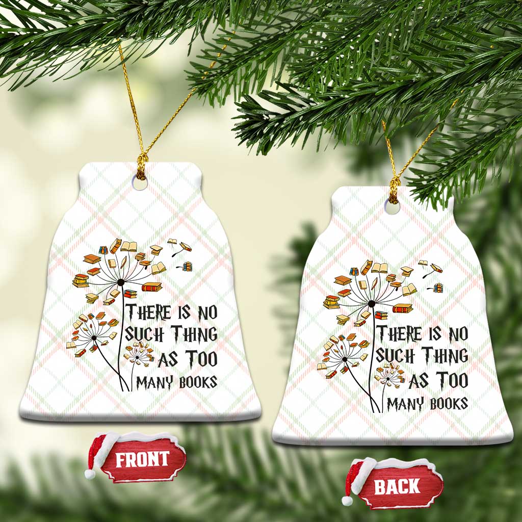 Funny Bookworm Saying Ceramic Ornament There Is No Such Thing As Too Many Books - Wonder Print Shop