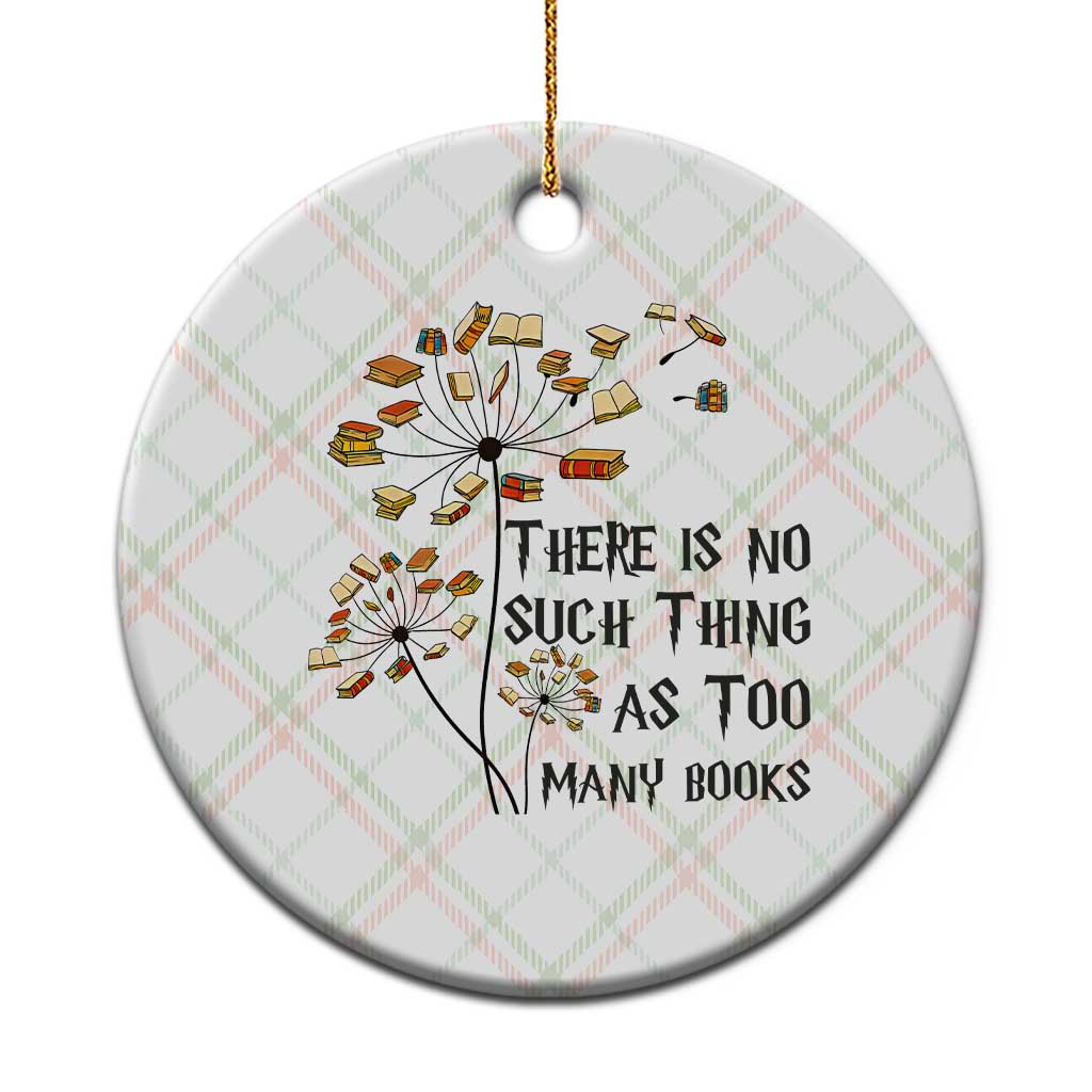Funny Bookworm Saying Ceramic Ornament There Is No Such Thing As Too Many Books - Wonder Print Shop