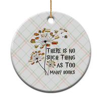 Funny Bookworm Saying Ceramic Ornament There Is No Such Thing As Too Many Books - Wonder Print Shop