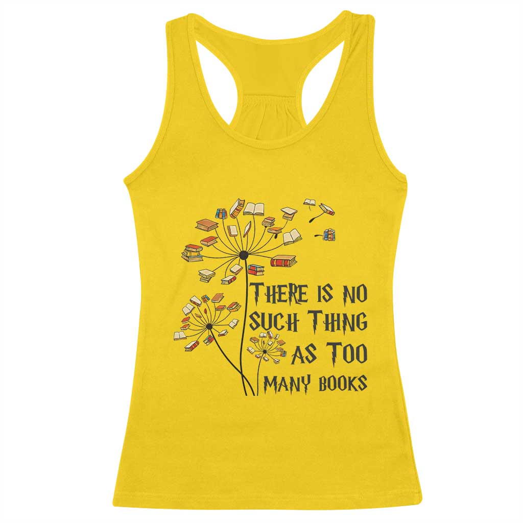 Funny Bookworm Saying Racerback Tank Top There Is No Such Thing As Too Many Books - Wonder Print Shop