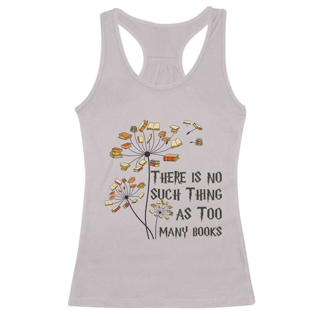 Funny Bookworm Saying Racerback Tank Top There Is No Such Thing As Too Many Books - Wonder Print Shop