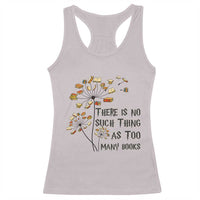 Funny Bookworm Saying Racerback Tank Top There Is No Such Thing As Too Many Books - Wonder Print Shop