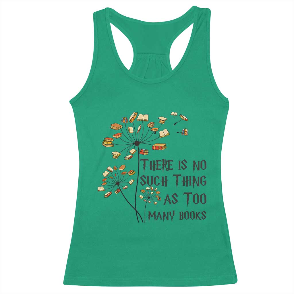 Funny Bookworm Saying Racerback Tank Top There Is No Such Thing As Too Many Books - Wonder Print Shop