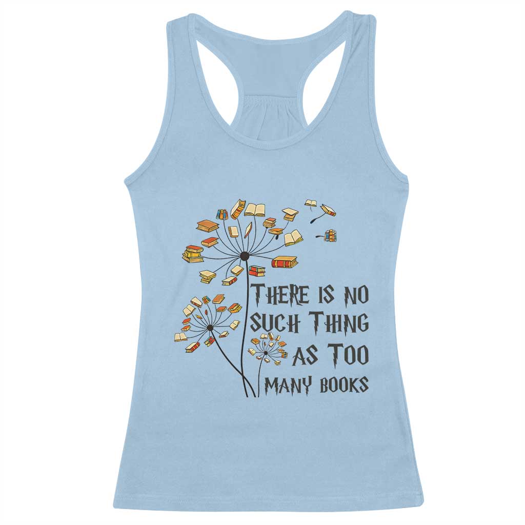 Funny Bookworm Saying Racerback Tank Top There Is No Such Thing As Too Many Books - Wonder Print Shop