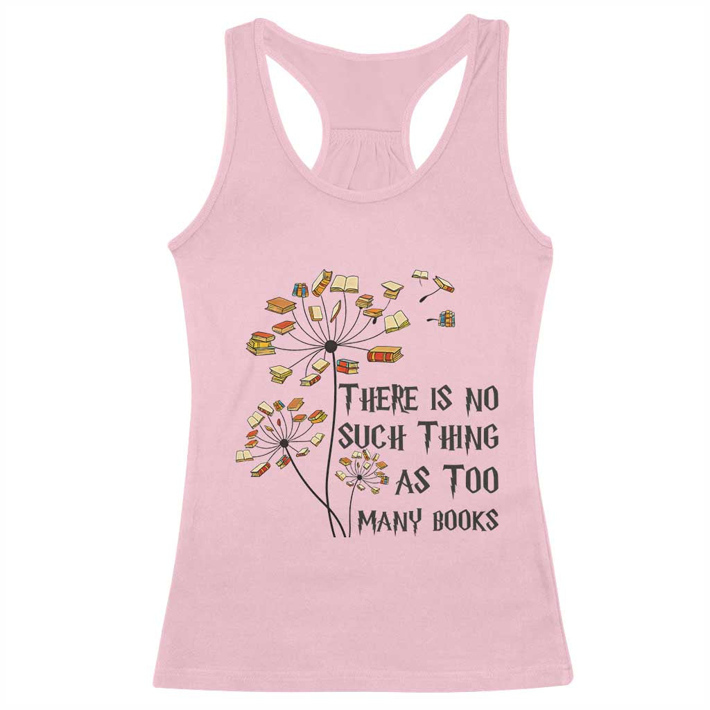Funny Bookworm Saying Racerback Tank Top There Is No Such Thing As Too Many Books - Wonder Print Shop