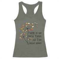 Funny Bookworm Saying Racerback Tank Top There Is No Such Thing As Too Many Books - Wonder Print Shop