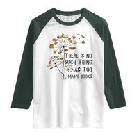 Funny Bookworm Saying Raglan Shirt There Is No Such Thing As Too Many Books - Wonder Print Shop
