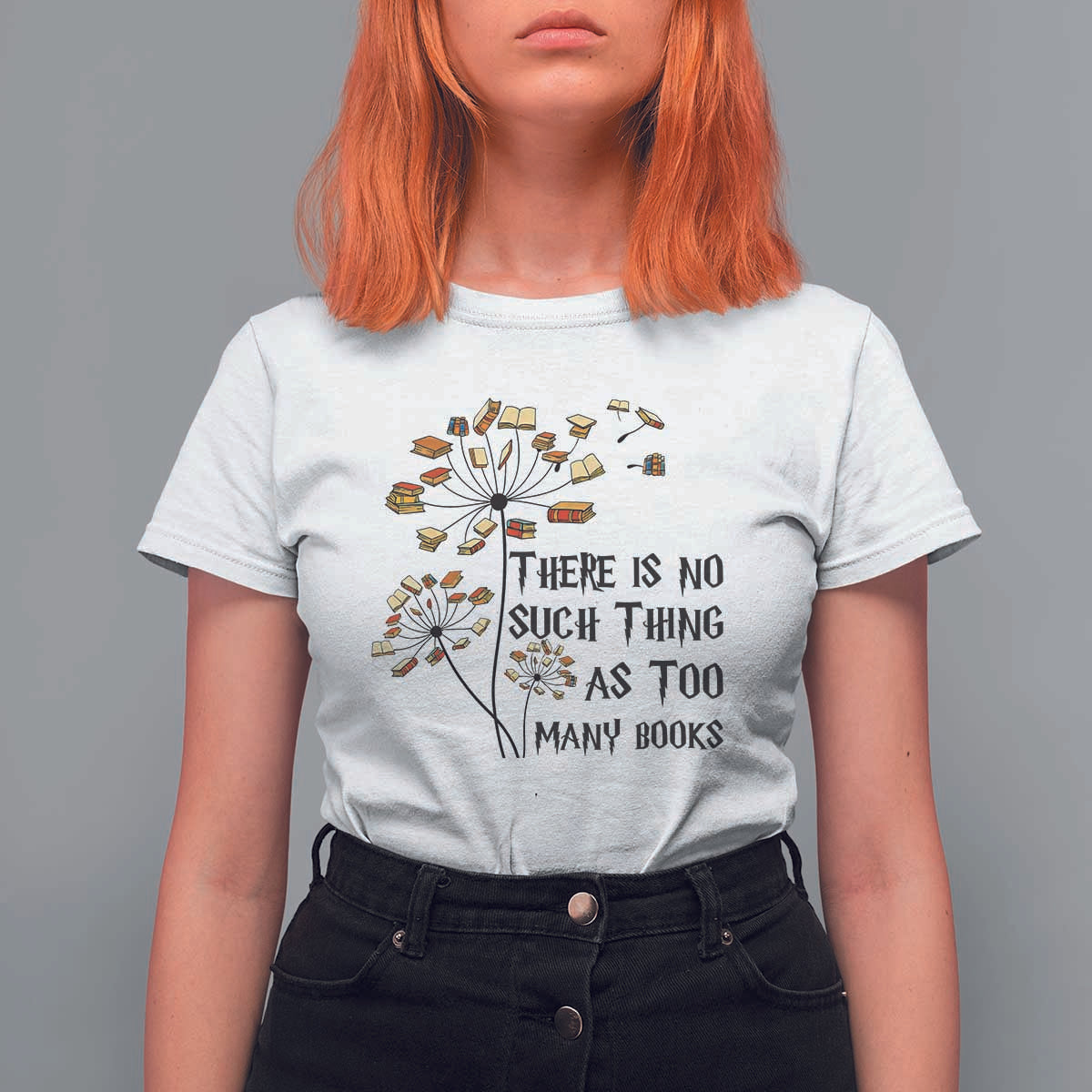 Funny Bookworm Saying T Shirt For Women There Is No Such Thing As Too Many Books - Wonder Print Shop