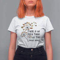 Funny Bookworm Saying T Shirt For Women There Is No Such Thing As Too Many Books - Wonder Print Shop