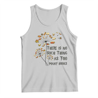 Funny Bookworm Saying Tank Top There Is No Such Thing As Too Many Books - Wonder Print Shop