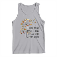 Funny Bookworm Saying Tank Top There Is No Such Thing As Too Many Books - Wonder Print Shop