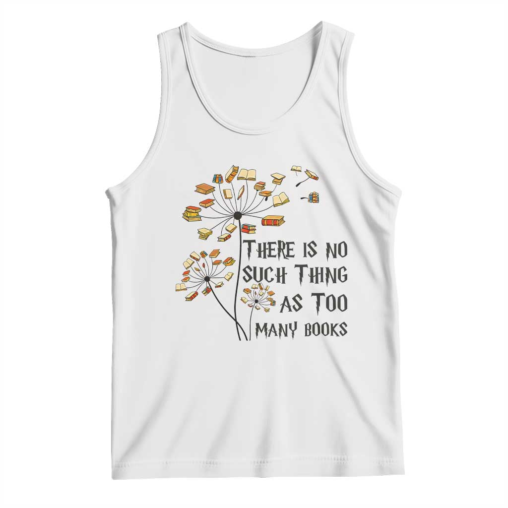 Funny Bookworm Saying Tank Top There Is No Such Thing As Too Many Books - Wonder Print Shop