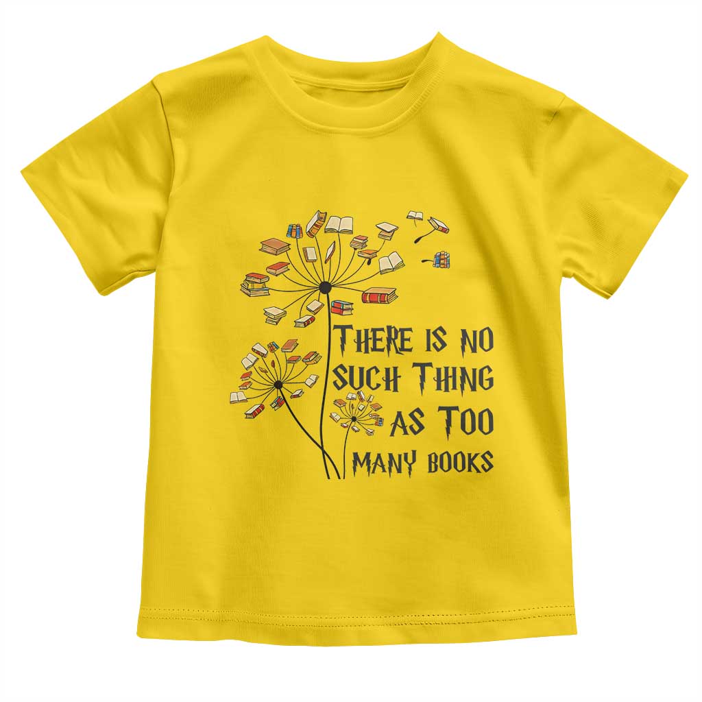 Funny Bookworm Saying Toddler T Shirt There Is No Such Thing As Too Many Books - Wonder Print Shop