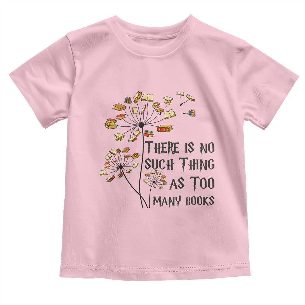 Funny Bookworm Saying Toddler T Shirt There Is No Such Thing As Too Many Books - Wonder Print Shop