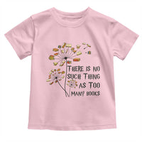 Funny Bookworm Saying Toddler T Shirt There Is No Such Thing As Too Many Books - Wonder Print Shop