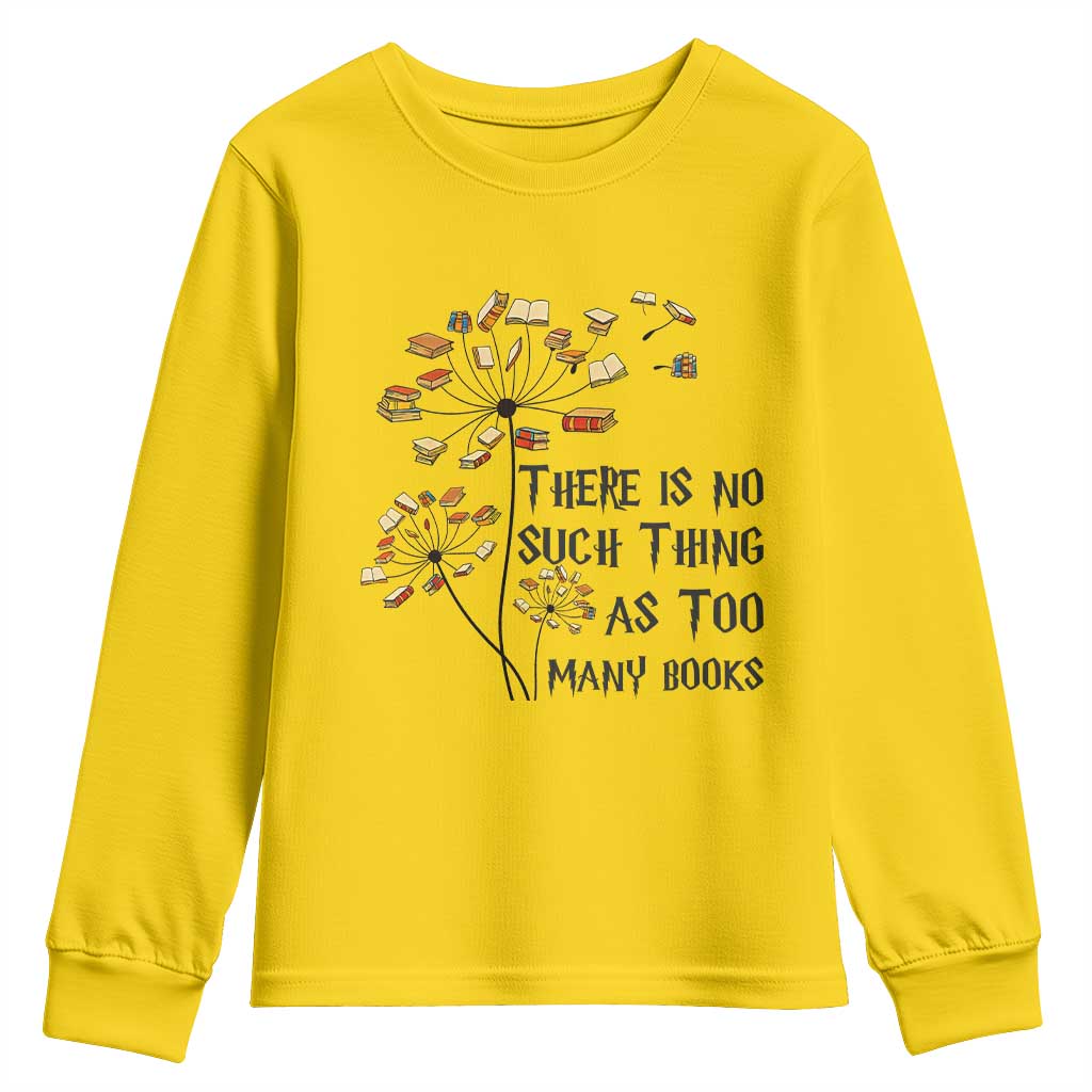 Funny Bookworm Saying Youth Sweatshirt There Is No Such Thing As Too Many Books - Wonder Print Shop