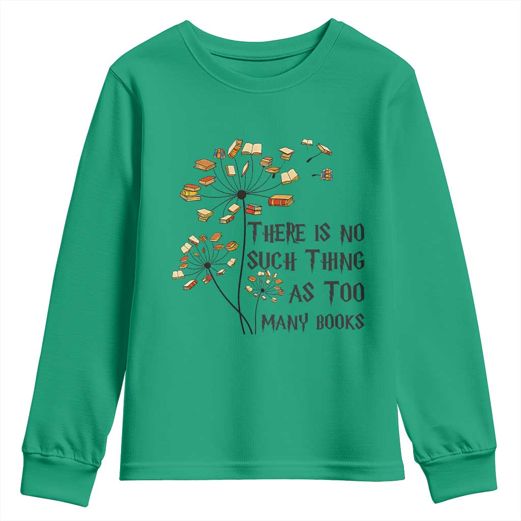 Funny Bookworm Saying Youth Sweatshirt There Is No Such Thing As Too Many Books - Wonder Print Shop