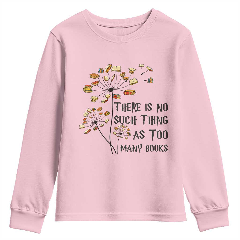 Funny Bookworm Saying Youth Sweatshirt There Is No Such Thing As Too Many Books - Wonder Print Shop
