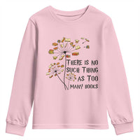 Funny Bookworm Saying Youth Sweatshirt There Is No Such Thing As Too Many Books - Wonder Print Shop