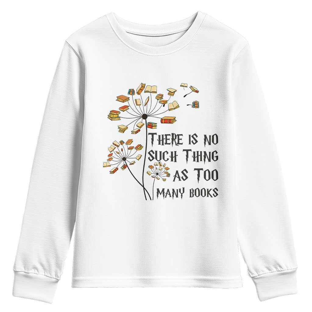 Funny Bookworm Saying Youth Sweatshirt There Is No Such Thing As Too Many Books - Wonder Print Shop