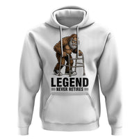 Funny Old Bigfoot Retirement Gift Hoodie Legend Never Retires