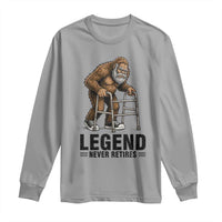 Funny Old Bigfoot Retirement Gift Long Sleeve Shirt Legend Never Retires