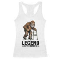 Funny Old Bigfoot Retirement Gift Racerback Tank Top Legend Never Retires