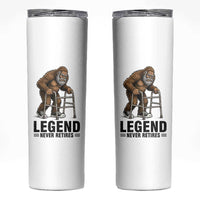 Funny Old Bigfoot Retirement Gift Skinny Tumbler Legend Never Retires