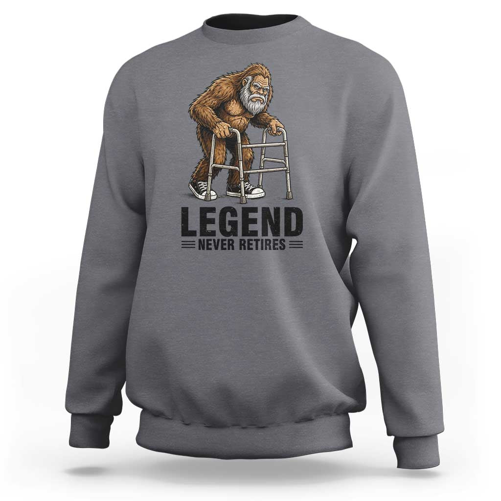 Funny Old Bigfoot Retirement Gift Sweatshirt Legend Never Retires