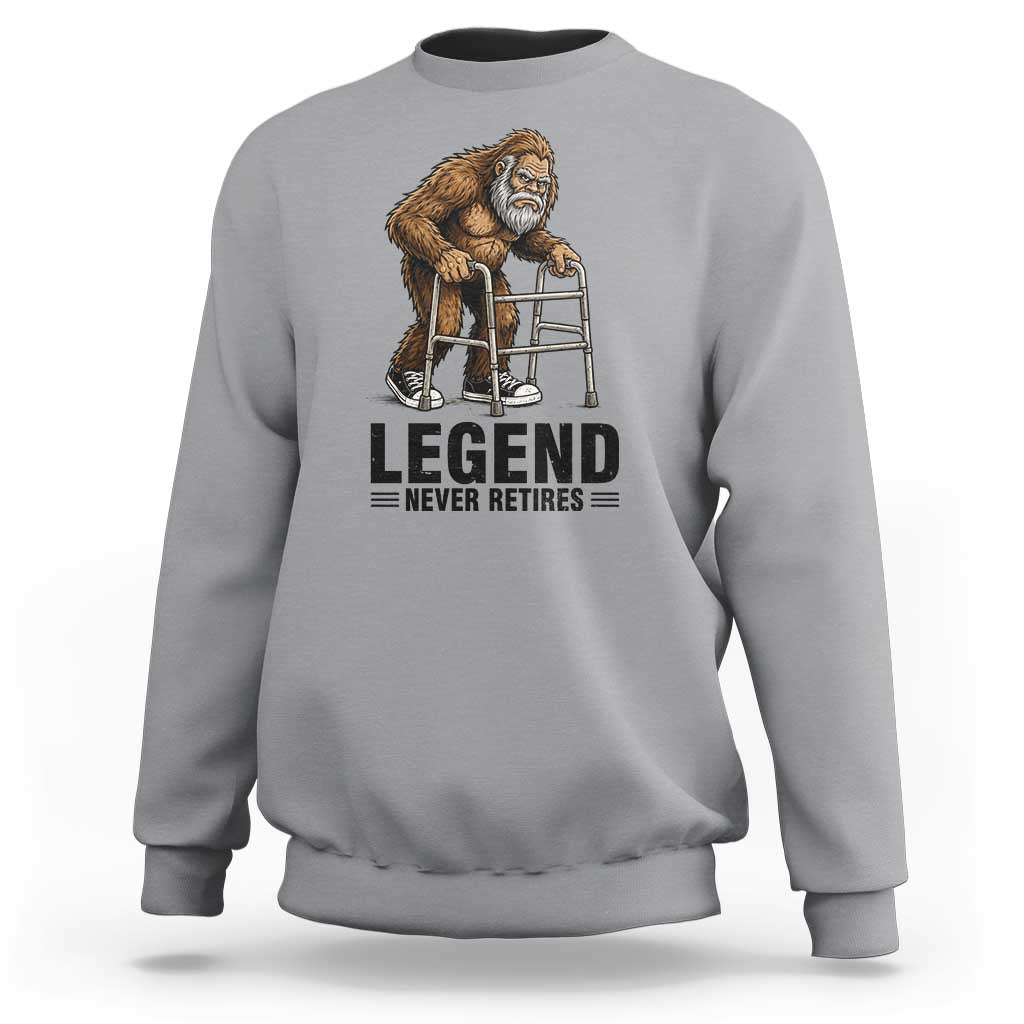 Funny Old Bigfoot Retirement Gift Sweatshirt Legend Never Retires