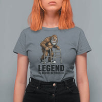 Funny Old Bigfoot Retirement Gift T Shirt For Women Legend Never Retires