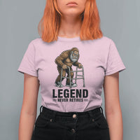 Funny Old Bigfoot Retirement Gift T Shirt For Women Legend Never Retires
