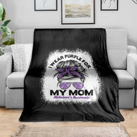 I Wear Purple For My Mom Throw Blanket Alzheimers Awareness Messy Bun Graphic