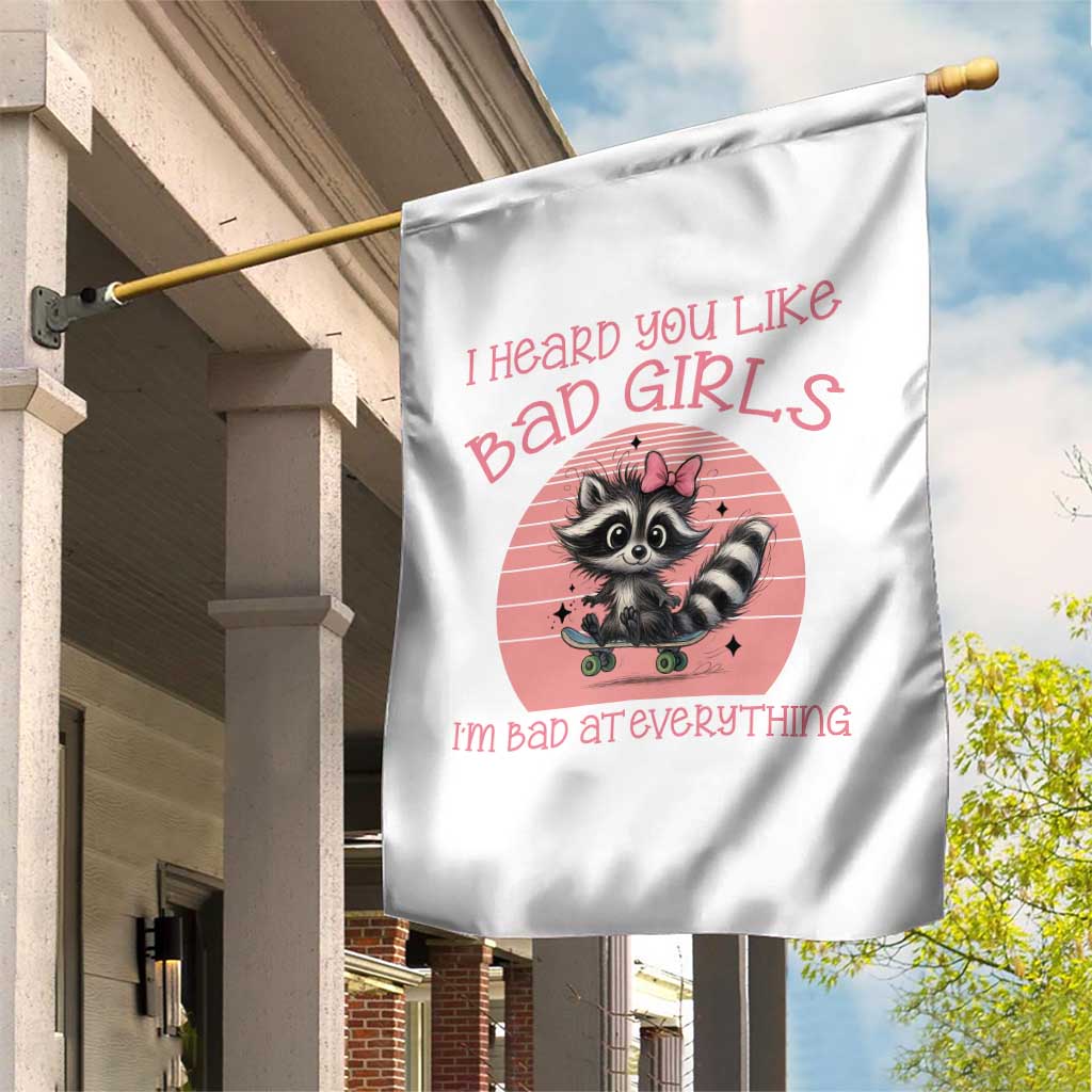 I Heard You Like Bad Girls Garden Flag Funny Sarcastic Raccoon Lover - Wonder Print Shop