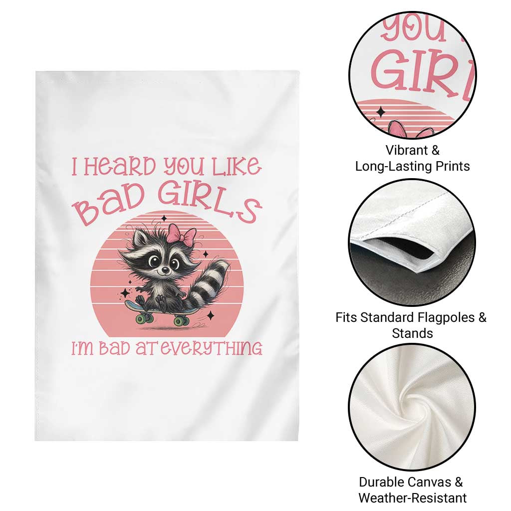 I Heard You Like Bad Girls Garden Flag Funny Sarcastic Raccoon Lover - Wonder Print Shop