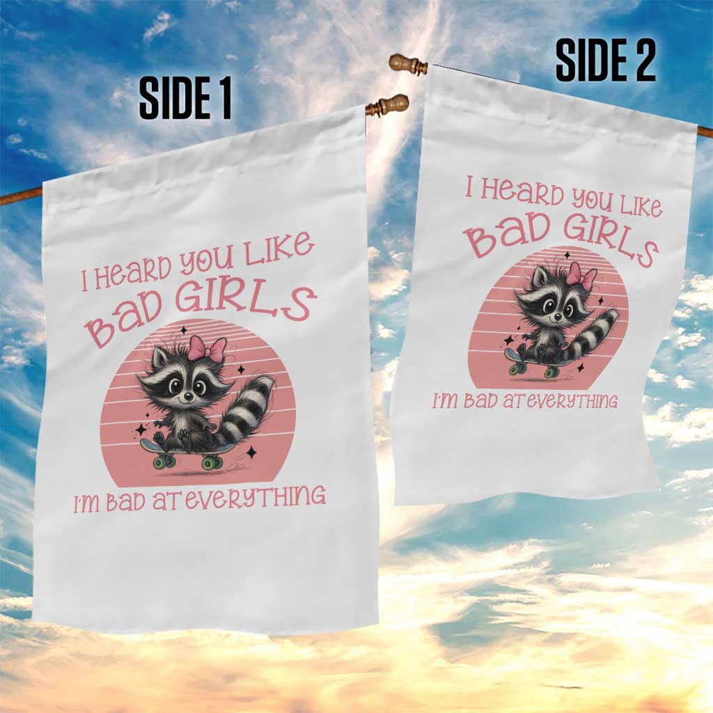 I Heard You Like Bad Girls Garden Flag Funny Sarcastic Raccoon Lover - Wonder Print Shop