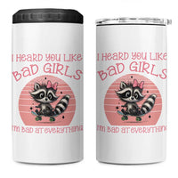 I Heard You Like Bad Girls 4 in 1 Can Cooler Tumbler Funny Sarcastic Raccoon Lover