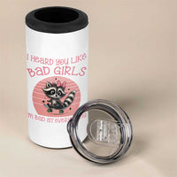I Heard You Like Bad Girls 4 in 1 Can Cooler Tumbler Funny Sarcastic Raccoon Lover