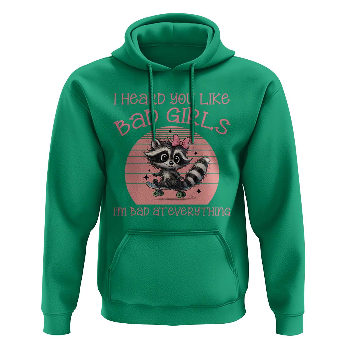 I Heard You Like Bad Girls Hoodie Funny Sarcastic Raccoon Lover - Wonder Print Shop